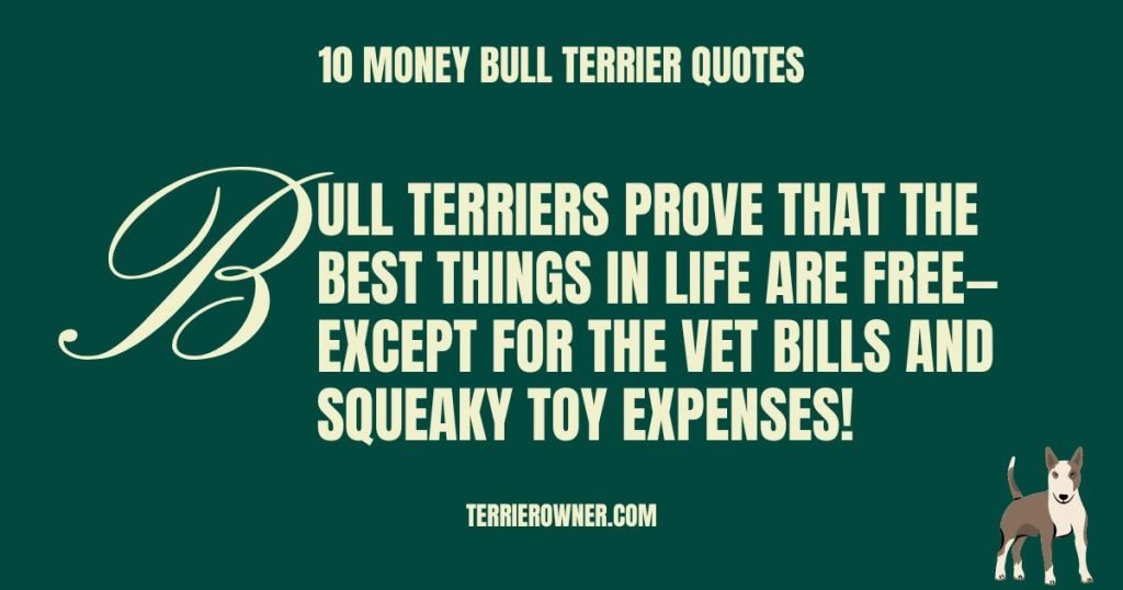 10 Money Bull Terrier Quotes